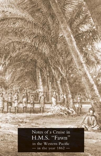 Notes of a cruise in H.M.S. Fawn in the western Pacific in the year in 1862