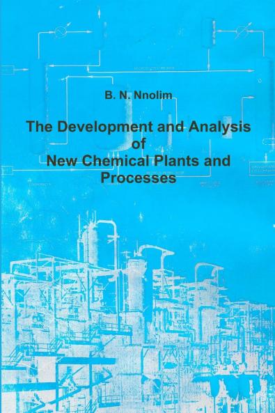 The Development and Analysis of New Chemical Plants and  Processes