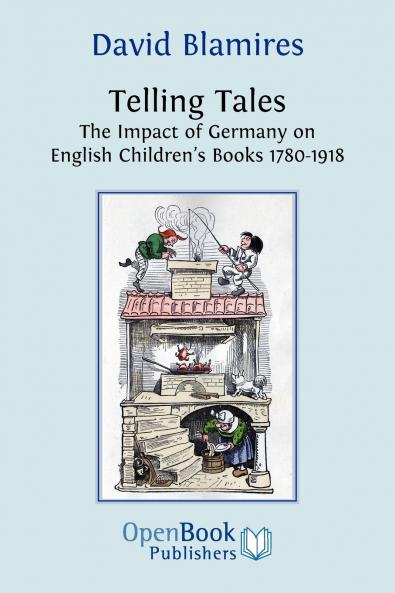 Telling Tales. the Impact of Germany on English Children's Books 1780-1918.