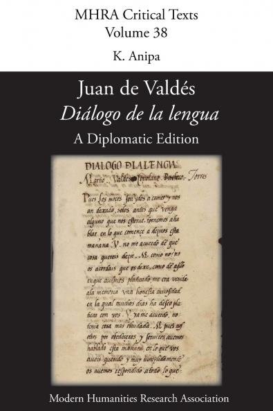 'Diálogo de la lengua'. By  Juan de Valdés. A Diplomatic Edition. Edited by K. Anipa.