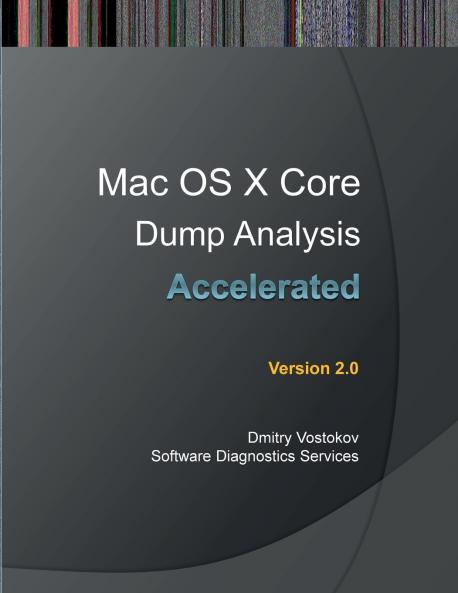 Accelerated Mac OS X Core Dump Analysis Second Edition