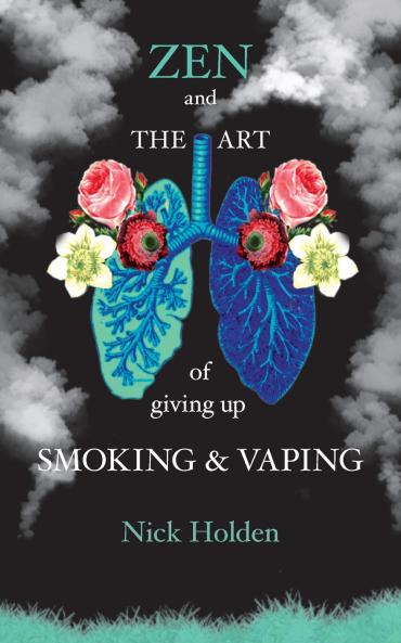 Zen and the Art of Giving up Smoking and Vaping