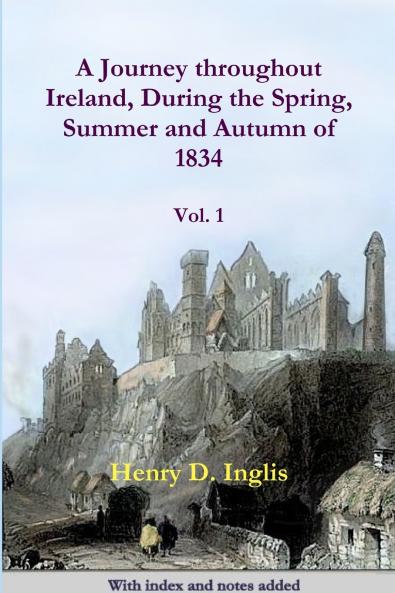A Journey throughout Ireland During the Spring Summer and Autumn of 1834
