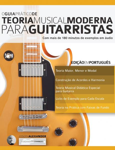 O Guia Pra?tico de Teoria Musical Moderna para Guitarristas