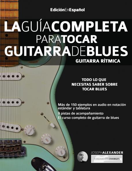La gui?a completa para tocar guitarra de blues Libro 1