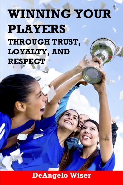 Winning Your Players through Trust Loyalty and Respect