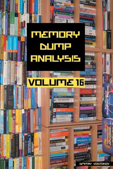 Memory Dump Analysis Anthology Volume 16