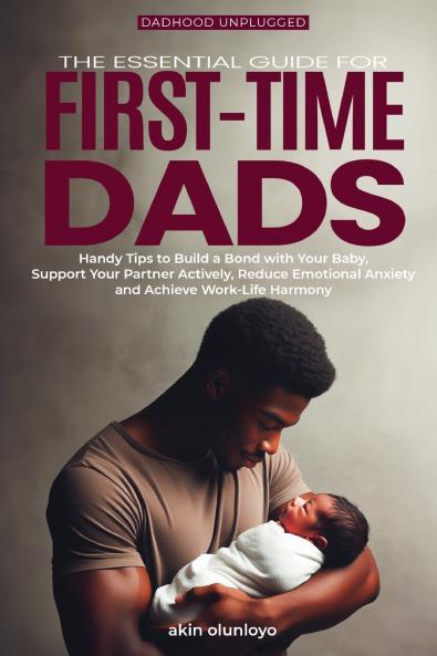 The Essential Guide for First-Time Dads