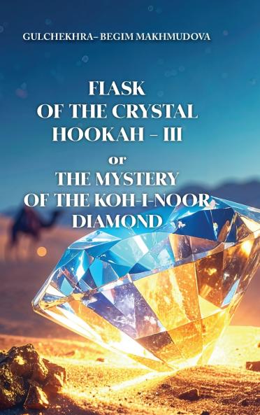 FLASK OF CRYSTAL HOOKAH-III or THE MYSTERY OF THE KOH-I-NOOR DIAMOND
