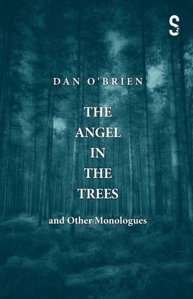 The Angel in the Trees and Other Monologues