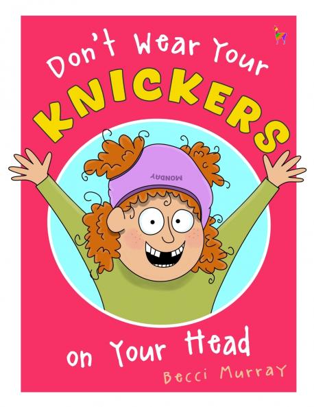 Don't Wear Your Knickers on Your Head