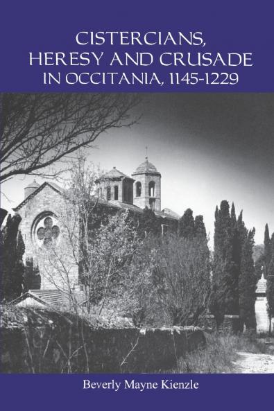 Cistercians Heresy and Crusade in Occitania 1145-1229