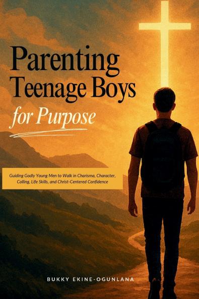 Parenting Teenage Boys for Purpose