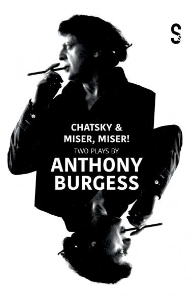 Chatsky & Miser Miser! Two Plays by Anthony Burgess