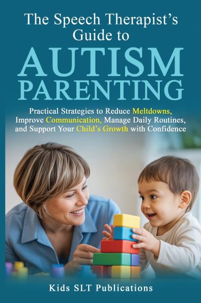 The Speech Therapist's Guide to  Autism Parenting