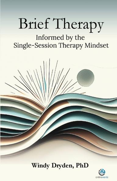 Brief Therapy Informed by the Single-Session Therapy Mindset