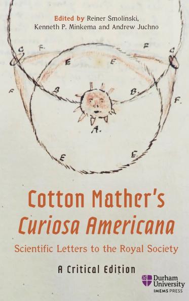 Cotton Mather's <I>Curiosa Americana</I> Scientific Letters to the Royal Society