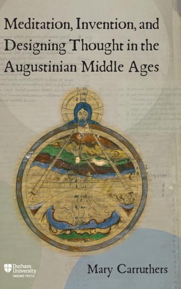 Meditation Invention and Designing Thought in the Augustinian Middle Ages