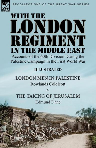 With the London Regiment in the Middle East 1917