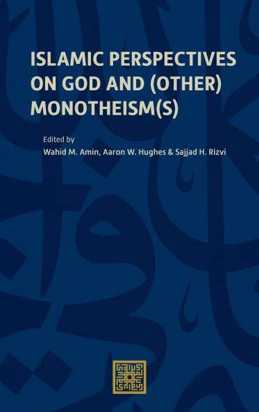 Islamic Perspectives on God and (Other) Monotheism(s)