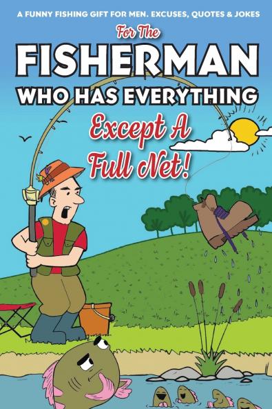 For The Fisherman Who Has Everything (Except A Full Net)