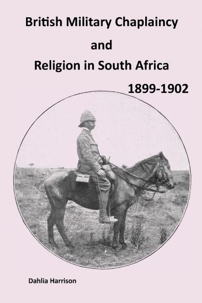 British Military Chaplaincy and Religion in South Africa 1899-1902