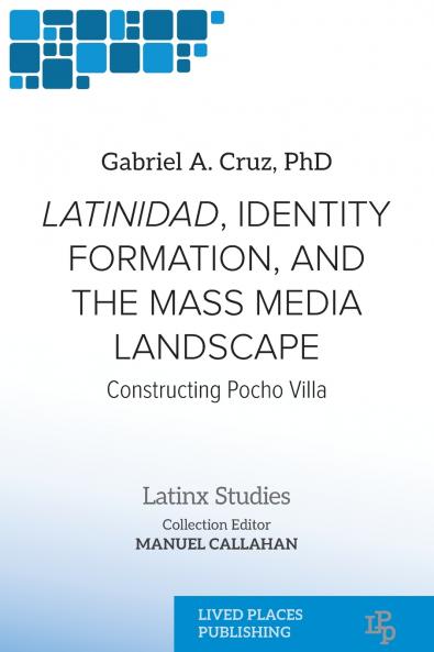 Latinidad Identity Formation and the Mass Media Landscape