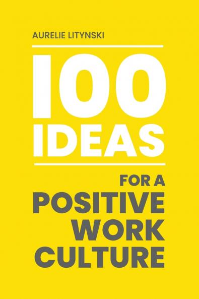 100 Ideas for a Positive Work Culture