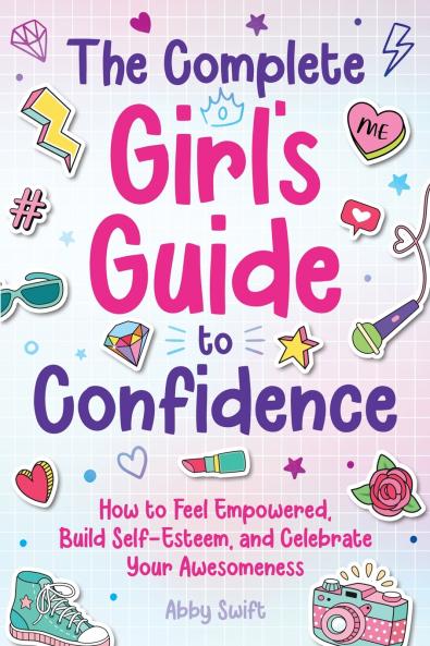 The Complete Girl's Guide to Confidence