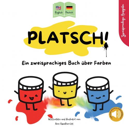 PLATSCH! Ein zweisprachiges Englisch-Deutsch Kinderbuch über Farben