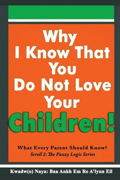 Why I Know That You Do Not Love Your Children!