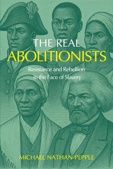 The Real Abolitionists