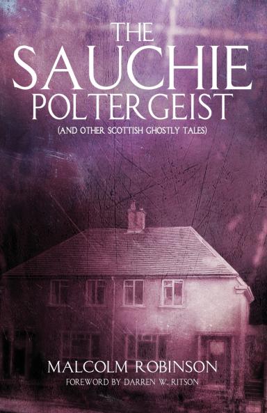 The Sauchie Poltergeist (And other Scottish ghostly tales)