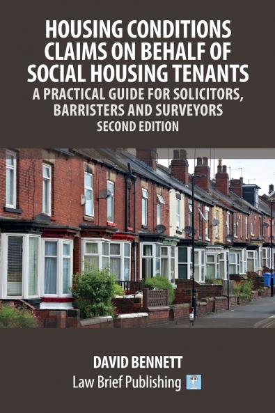 Housing Conditions Claims on Behalf of Social Housing Tenants - A Practical Guide for Solicitors Barristers and Surveyors - Second Edition
