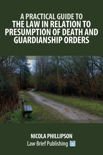 A Practical Guide to the Law in Relation to Presumption of Death and Guardianship Orders