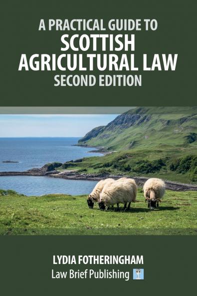 A Practical Introduction to Scottish Agricultural Law - Second Edition