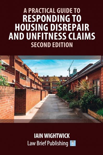 A Practical Guide to Responding to Housing Disrepair and Unfitness Claims - Second Edition