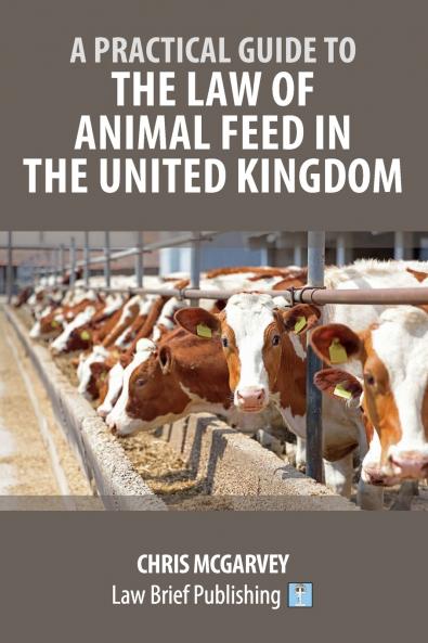 A Practical Guide to the Law of Animal Feed in the United Kingdom
