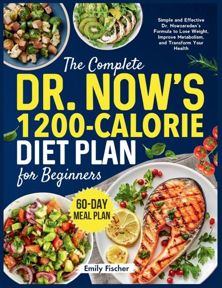 The Complete Dr. Now's 1200-Calorie Diet Plan for Beginners