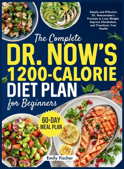 The Complete Dr. Now's 1200-Calorie Diet Plan for Beginners