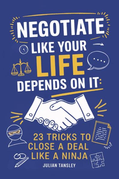 Negotiate Like Your Life Depends On It