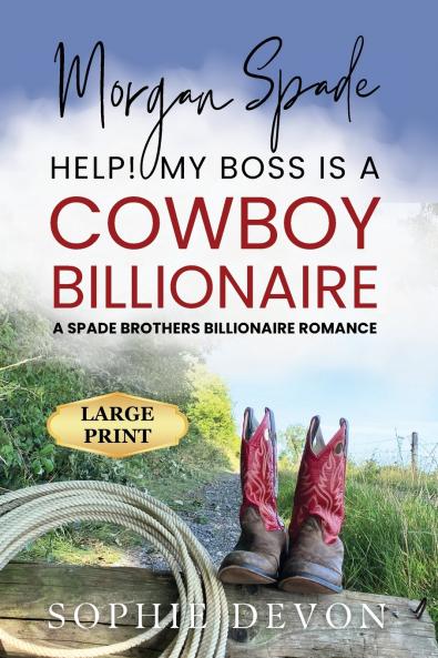 Morgan Spade - Help! My Boss is a Cowboy Billionaire | A Spade Brothers Billionaire Romance LARGE PRINT