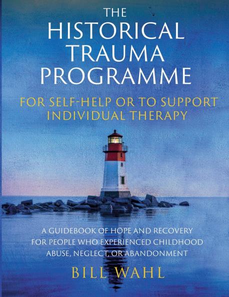 The Historical Trauma Programme - For Self-help or to Support Individual Therapy