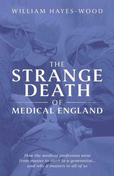 The Strange Death of Medical England