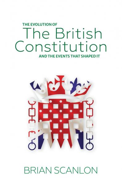 The evolution of The British Constitution and the events that shaped it