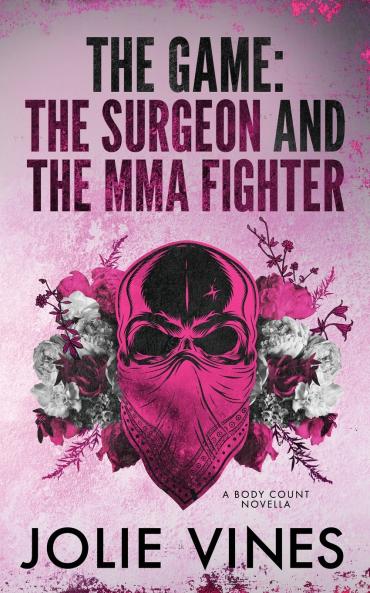 The Game - the Surgeon and the MMA Fighter (a Body Count novella)