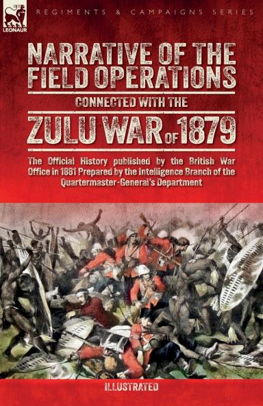 Narrative of the Field Operations Connected with the Zulu War of 1879