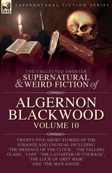 The Collected Shorter Supernatural & Weird Fiction of Algernon Blackwood