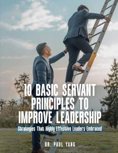 10 BASIC SERVANT PRINCIPLES TO IMPROVE LEADERSHIP