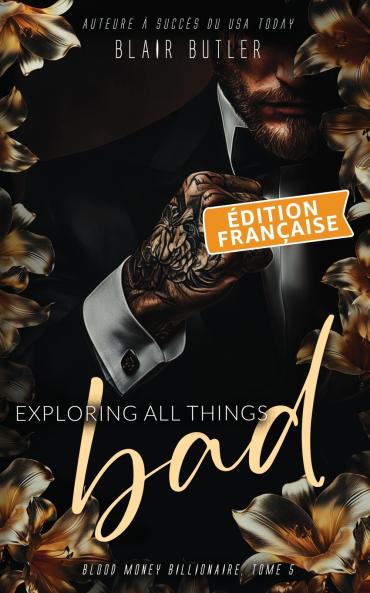 Exploring All Things Bad Édition française